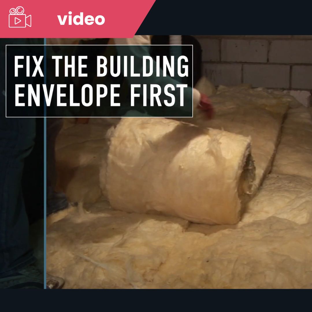 The "Envelope First Approach" to Heat Pump Retrofits - Video